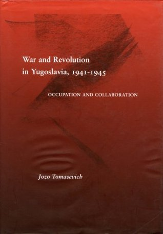 Cover for War and Revolution in Yugoslavia, 1941-1945: Occupation and Collaboration