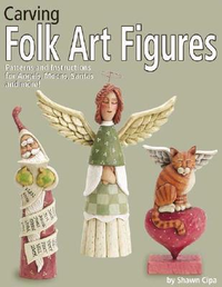 Cover for Carving Folk Art Figures: Patterns & Instructions for Angels, Moons, Santas, and More!