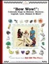 Cover for Bow Wow!: Colorado Dogs in History, Mystery, Legend, Lore, Humor and More