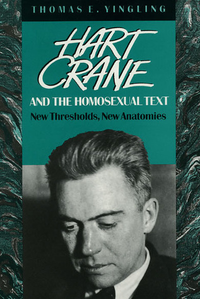 Cover for Hart Crane and the Homosexual Text: New Thresholds, New Anatomies