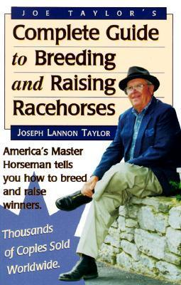 Cover for Joe Taylor's Complete Guide to Breeding and Raising Racehorses