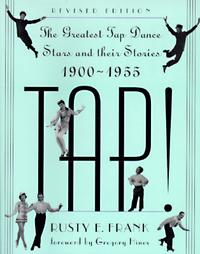 Cover for Tap!: The Greatest Tap Dance Stars and Their Stories, 1900-1955