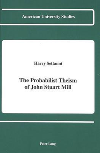 Cover for The Probabilist Theism of John Stuart Mill