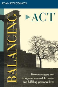 Cover for Balancing Act: How Managers Can Integrate Successful Careers and Fulfilling Personal Lives