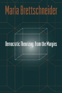 Cover for Democratic Theorizing From The Margins