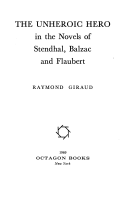 Cover for The Unheroic Hero in the Novels of Stendhal, Balzac, and Flaubert