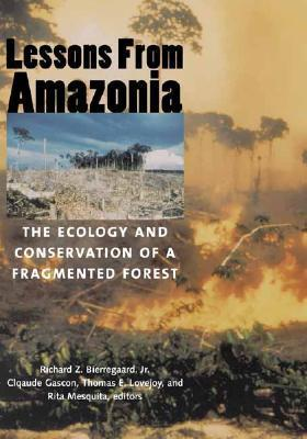 Cover for Lessons from Amazonia: The Ecology and Conservation of a Fragmented Forest