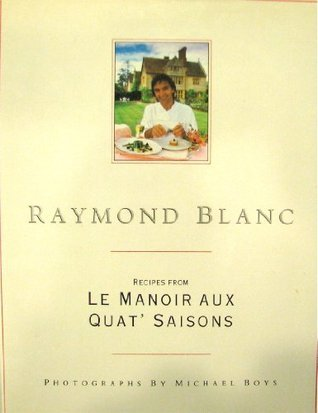 Cover for Raymond Blanc: Recipes from Le Manoir Aux Quat' Saisons