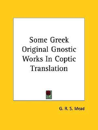 Cover for Some Greek Original Gnostic Works in Coptic Translation