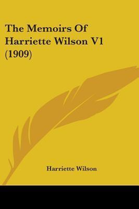 Cover for The Memoirs Of Harriette Wilson V1