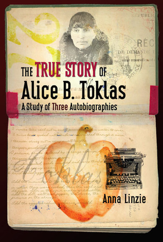 Cover for The True Story of Alice B. Toklas: A Study of Three Autobiographies