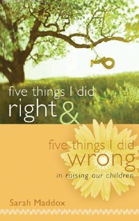 Cover for Five Things I Did Right & Five Things I Did Wrong in Raising Our Children