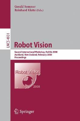 Cover for [(Robot Vision: Second International Workshop, RobVis 2008, Auckland, New Zealand, February 18-20, 2008, Proceedings )] [Author: Gerald Sommer] [Apr-2008]
