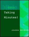 Cover for I Hate Taking Minutes