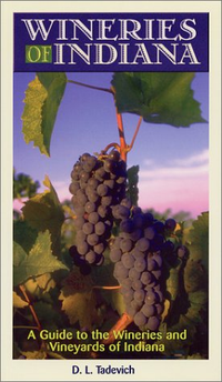 Cover for Wineries of Indiana: A Guide to the Wineries and Vineyards of Indiana