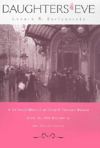 Cover for Daughters of Eve: A Cultural History of French Theater Women from the Old Regime to the Fin de Siècle