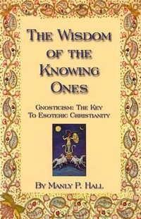 Cover for The Wisdom of the Knowing Ones: Gnosticism: The Key to Esoteric Christianity