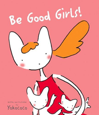 Cover for Be Good Girls!