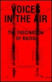 Cover for Voices in the Air: The Fascination of Radio