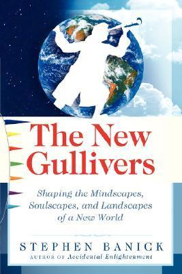 Cover for The New Gullivers: Shaping the Mindscapes, Soulscapes, and Landscapes of a New World