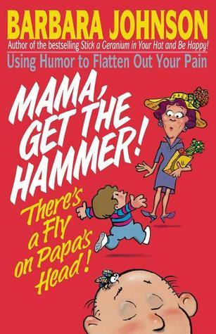 Cover for Mama, Get The Hammer! There's A Fly On Papa's Head!