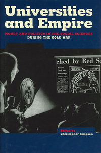 Cover for Universities and Empire: Money and Politics in the Social Sciences During the Cold War