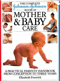 Cover for Complete Johnson and Johnson Book of Mother and Baby Care