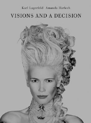 Cover for Karl Lagerfeld & Amanda Harlech: Visions and A Decision