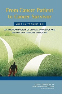 Cover for From Cancer Patient to Cancer Survivor: Lost in Transition: An American Society of Clinical Oncology and Institute of Medicine Symposium