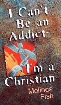 Cover for I Can't Be an Addict-Im a Christian