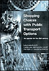 Cover for Shopping Choices with Public Transport Options: An Agenda for the 21st Century