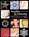 Cover for Stenciling & Embossing Greeting Cards: 18 Quick Creative, Unique & Easy-To-Do Projects