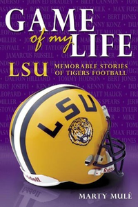 Cover for Game of My Life: LSU Memorable Moments of Tigers Football