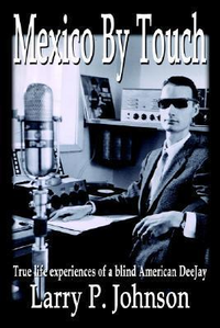 Cover for Mexico by Touch: True life experiences of a blind American DeeJay