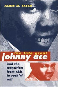 Cover for The Late Great Johnny Ace and the Transition from R&B to Rock 'n' Roll