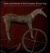 Cover for Gods and Heroes of the European Bronze Age