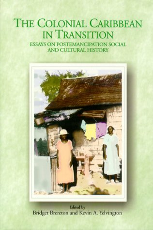 Cover for The Colonial Caribbean in Transition: Essays on Post-Emancipation Social and Cultural History