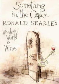 Cover for Something in the Cellar . . .: Ronald Searle's Wonderful World of Wine