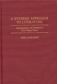 Cover for A Systems Approach to Literature: Mythopoetics of Chekhov's Four Major Plays