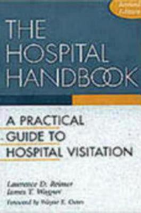 Cover for The Hospital Handbook: A Practical Guide to Hospital Visitation