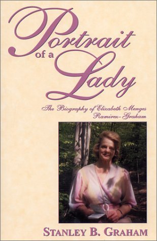 Cover for Portrait of a Lady: The Biography of Elizabeth Menges Ramirez-Graham