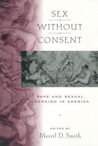 Cover for Sex without Consent: Rape and Sexual Coercion in America
