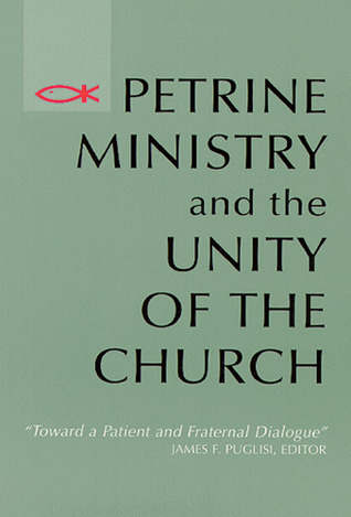 Cover for Petrine Ministry and the Unity of the Church: Toward a Patient and Fraternal Dialogue