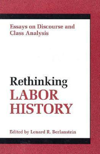 Cover for RETHINKING LABOR HISTORY: ESSAYS ON DISCOURSE AND CLASS ANALYSIS