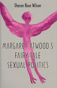 Cover for Margaret Atwood's Fairy-Tale Sexual Politics