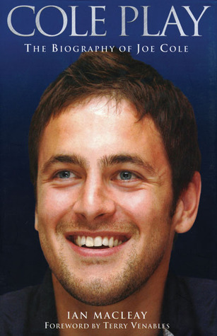 Cover for Cole Play: The Biography of Joe Cole