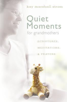 Cover for Quiet Moments for Grandmothers: Scriptures, Meditations, & Prayers